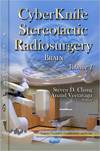 CyberKnife Stereotactic Radiosurgery: Brain (Surgery-procedures, Complications, and Results) - Orginal Pdf